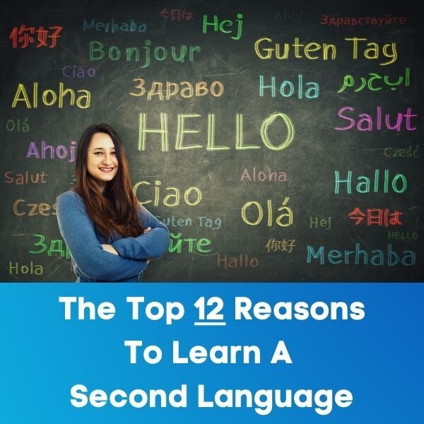 The Top 12 Reasons To Learn A Second Language