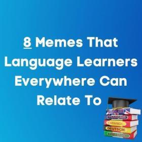 Memes That Language Learners Everywhere Can Relate To