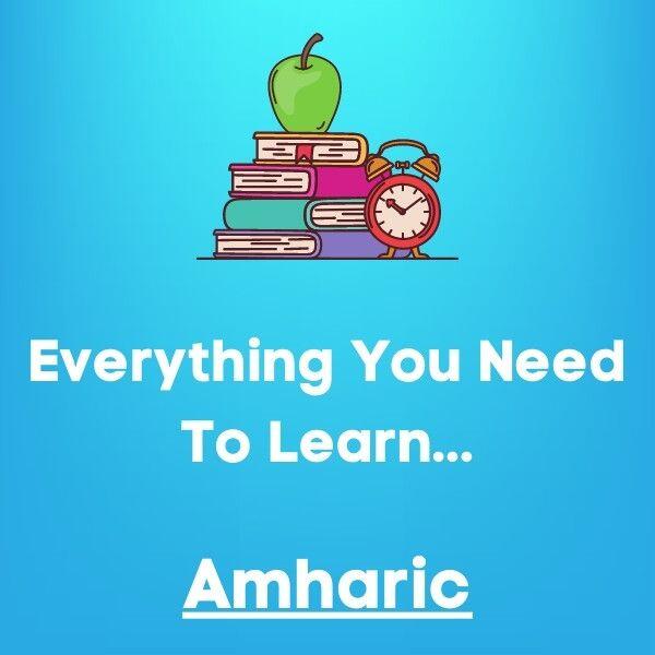 Everything You Need To Learn Amharic