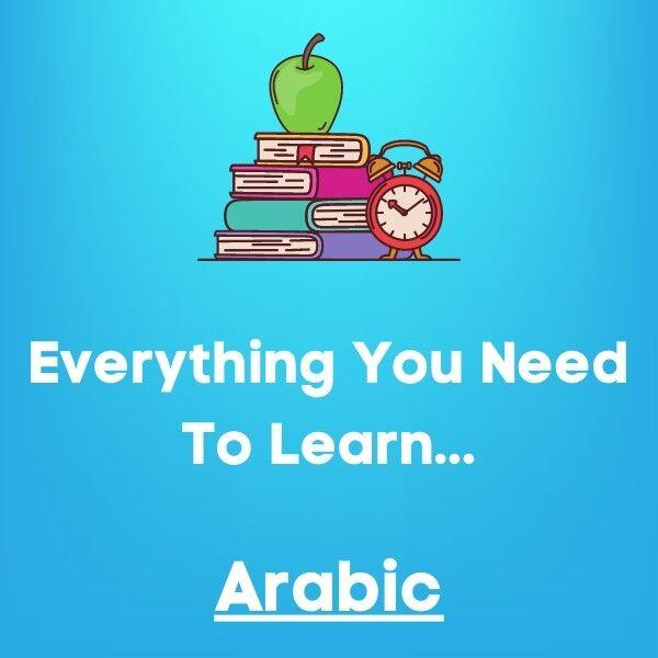 Everything You Need To Learn Arabic