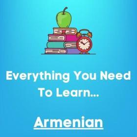 Everything you need to learn ARMENIAN