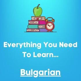 Everything you need to learn BULGARIAN