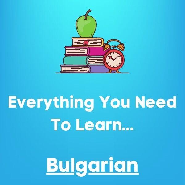 Everything You Need To Learn Bulgarian