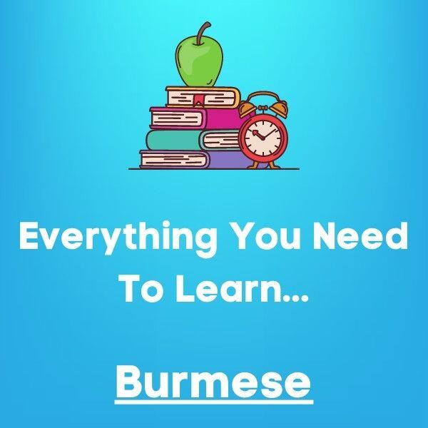 Everything You Need To Learn Burmese