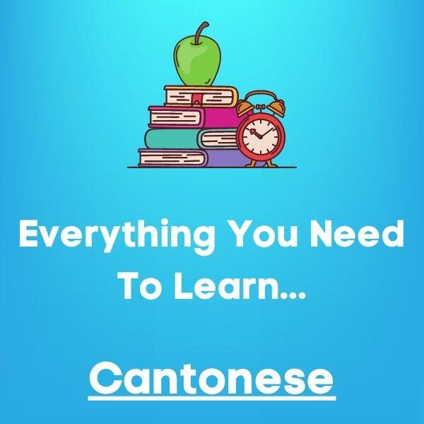 Everything You Need To Learn Cantonese