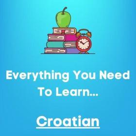 Everything you need to learn CROATIAN