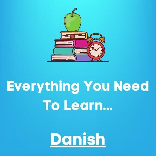 Everything You Need To Learn Danish