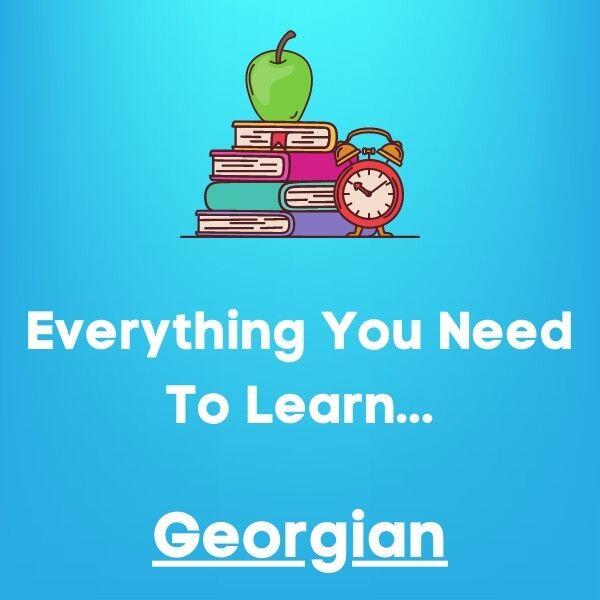 Everything You Need To Learn Georgian