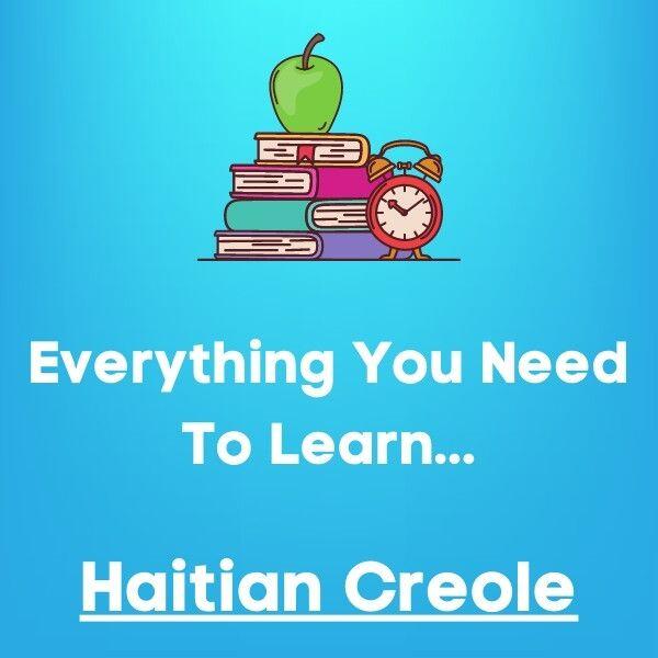 Everything You Need To Learn Haitian Creole