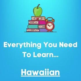 Everything you need to learn HAWAIIAN