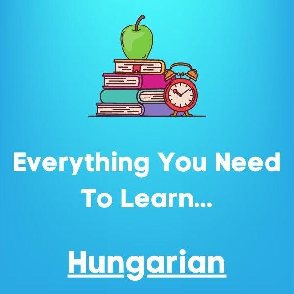 Everything You Need To Learn Hungarian