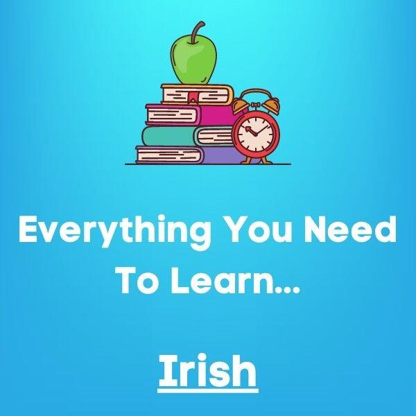 Everything You Need To Learn Irish