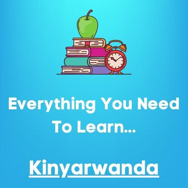 Everything You Need To Learn Kinyarwanda