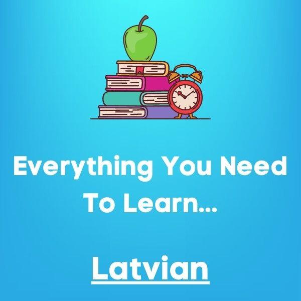 Everything You Need To Learn Latvian