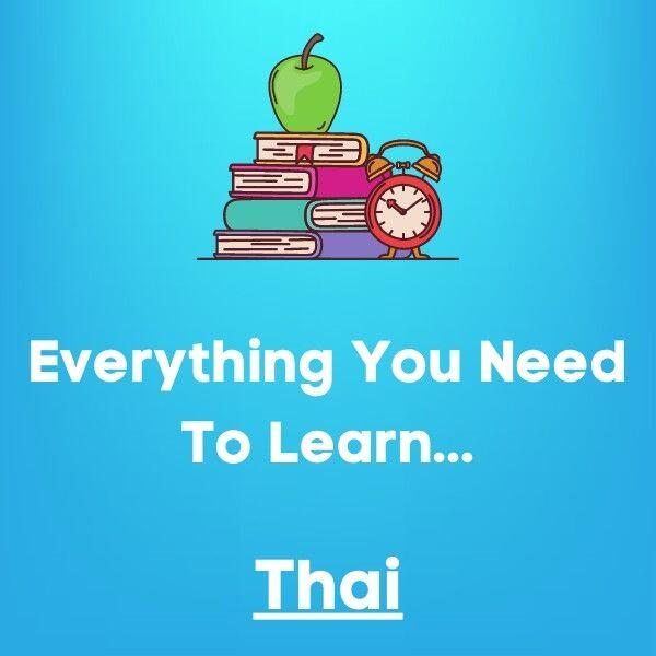 Everything You Need To Learn Thai