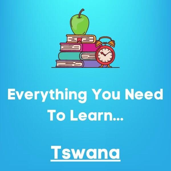 Everything You Need To Learn Tswana