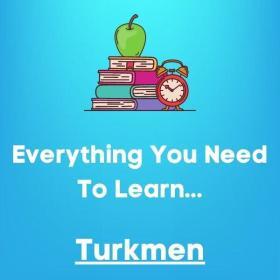 Everything you need to learn TURKMEN
