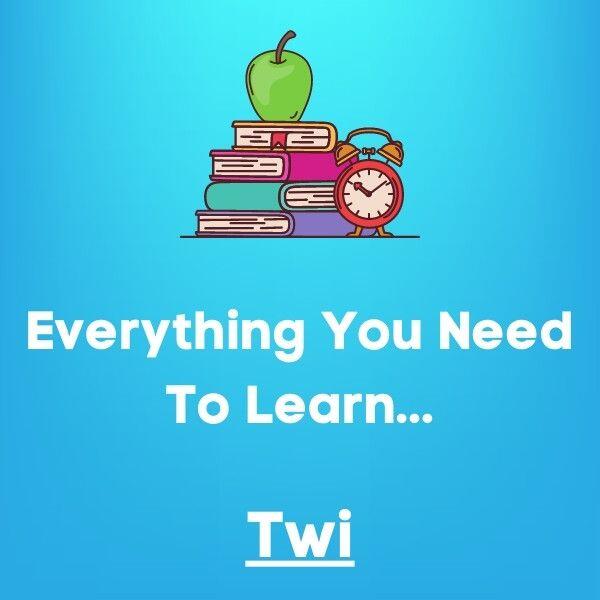 Everything You Need To Learn Twi