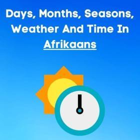 Days months seasons weather time in afrikaans