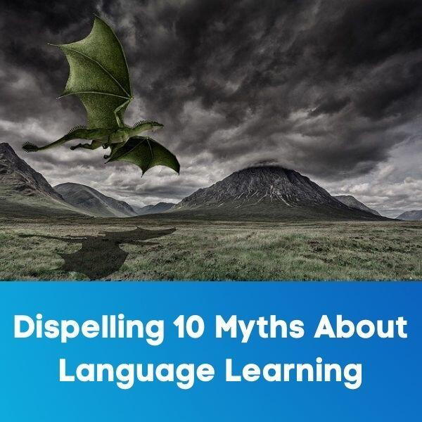 Dispelling 10 Myths About Language Learning