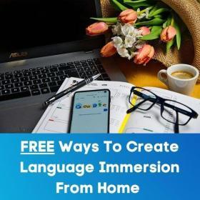 Free ways to create language immersion from home
