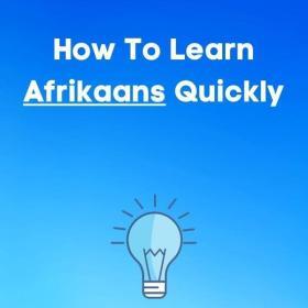 How to learn afrikaans quickl