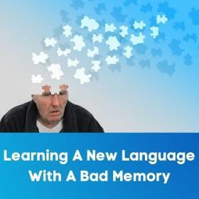 Learning a new language with a bad memory