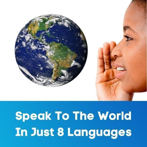 Speak to the world in 8 languages