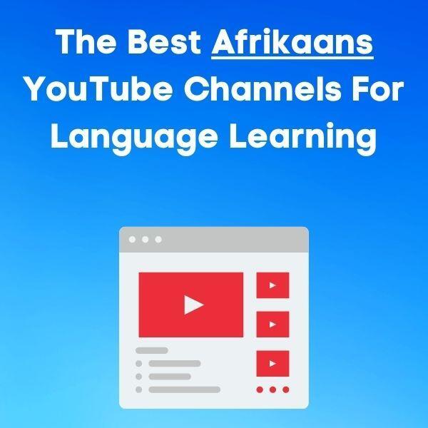 The 7 Best Afrikaans YouTube Channels For Language Learning