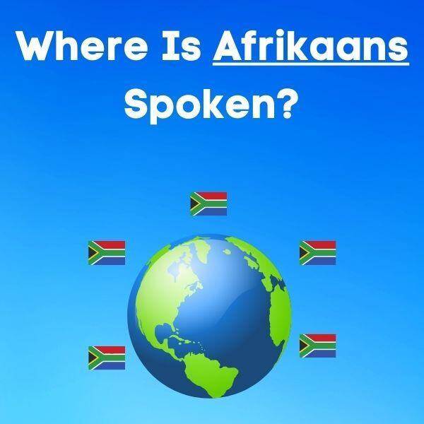 Where Is Afrikaans Spoken?