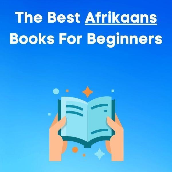 The 10 Best Afrikaans Books For Beginners