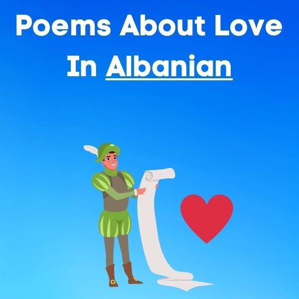 Poems About Love In Albanian (Poezi Dashurie)