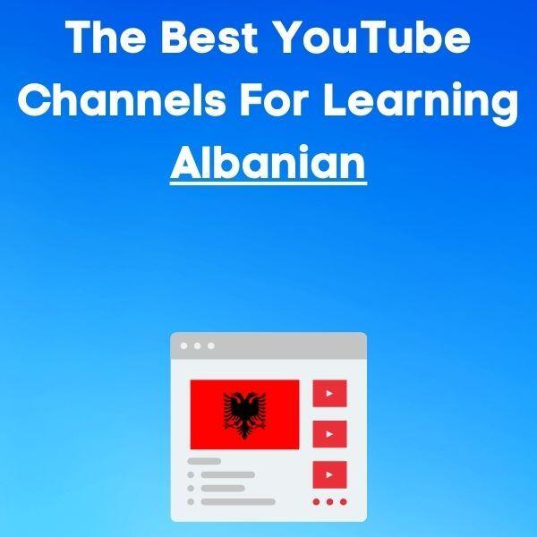 The Best YouTube Channels For Learning Albanian