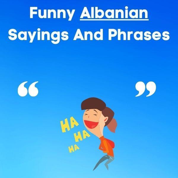 32 Funny Albanian Sayings And Phrases
