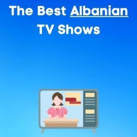 The best albanian tv shows