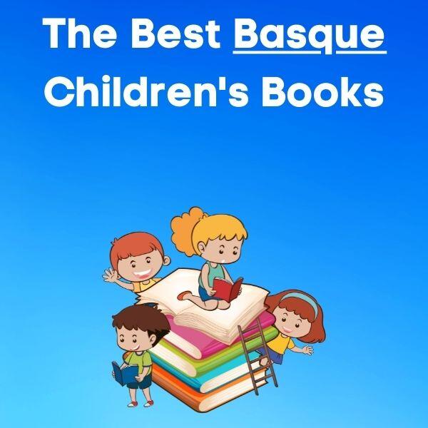 11 Best Basque Children’s Books To Read In 2024