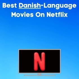 Best danish movies to watch on netflix