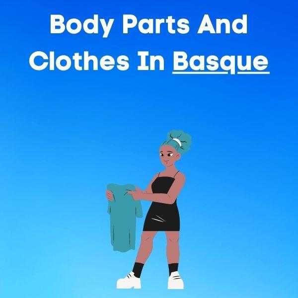 Body Parts And Clothes In Basque