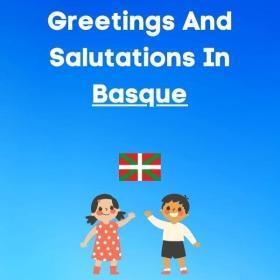 Greetings and Salutations in Basque