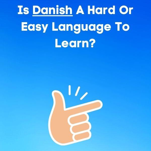 Is Danish hard or easy to learn