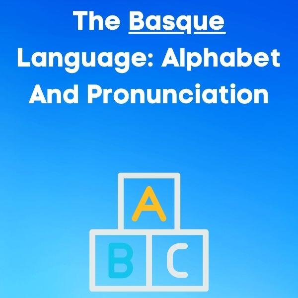 the basque language alphabet and pronunciation