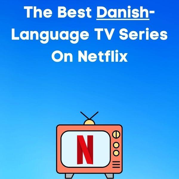 Best Danish language TV shows on Netflix