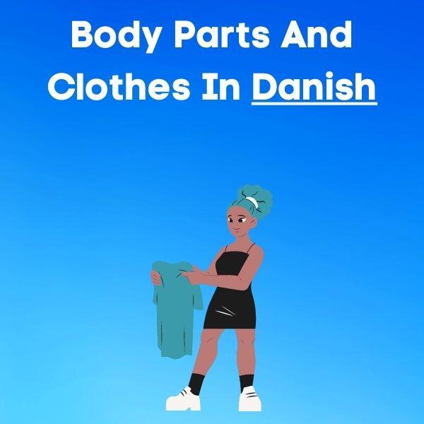 Body parts and clothes in Danish