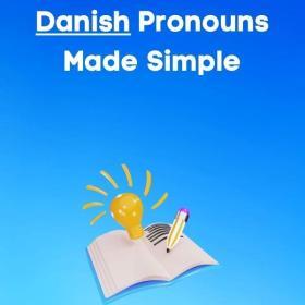 Danish pronouns made simple