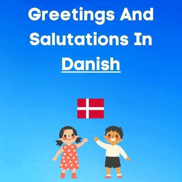 Greetings And Salutations In Danish
