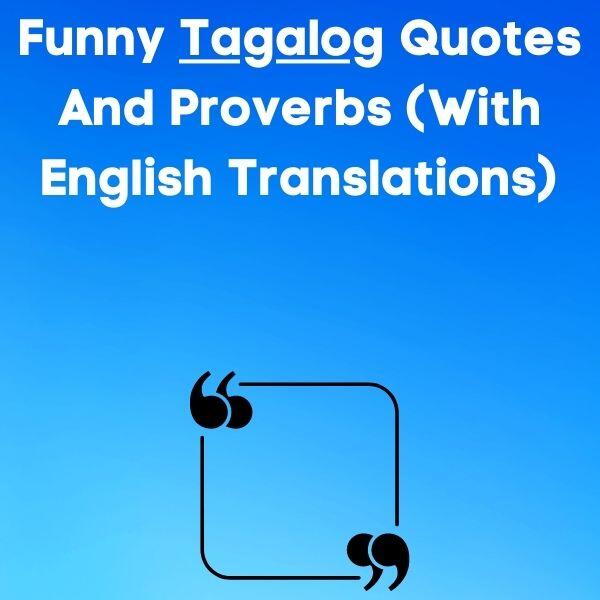 25 Funny Tagalog Quotes And Proverbs (With English Translations)