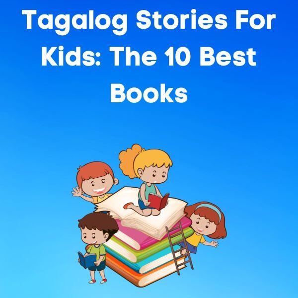 Tagalog Stories For Kids: The 10 Best Books To Read