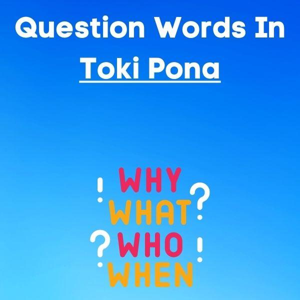 Question Words in Toki Pona: Learn How to Ask Questions