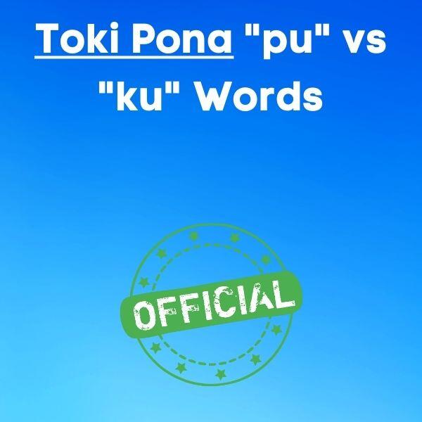 Toki Pona “pu” vs “ku” Words