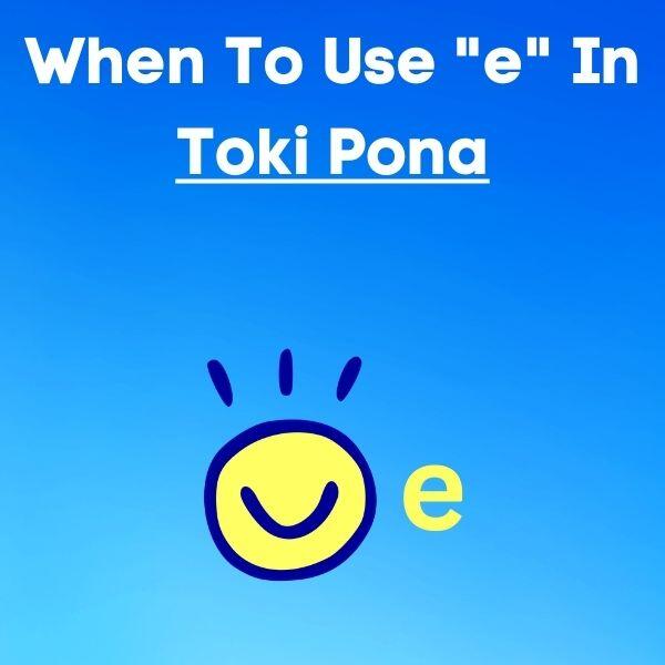 When To Use “e” In Toki Pona